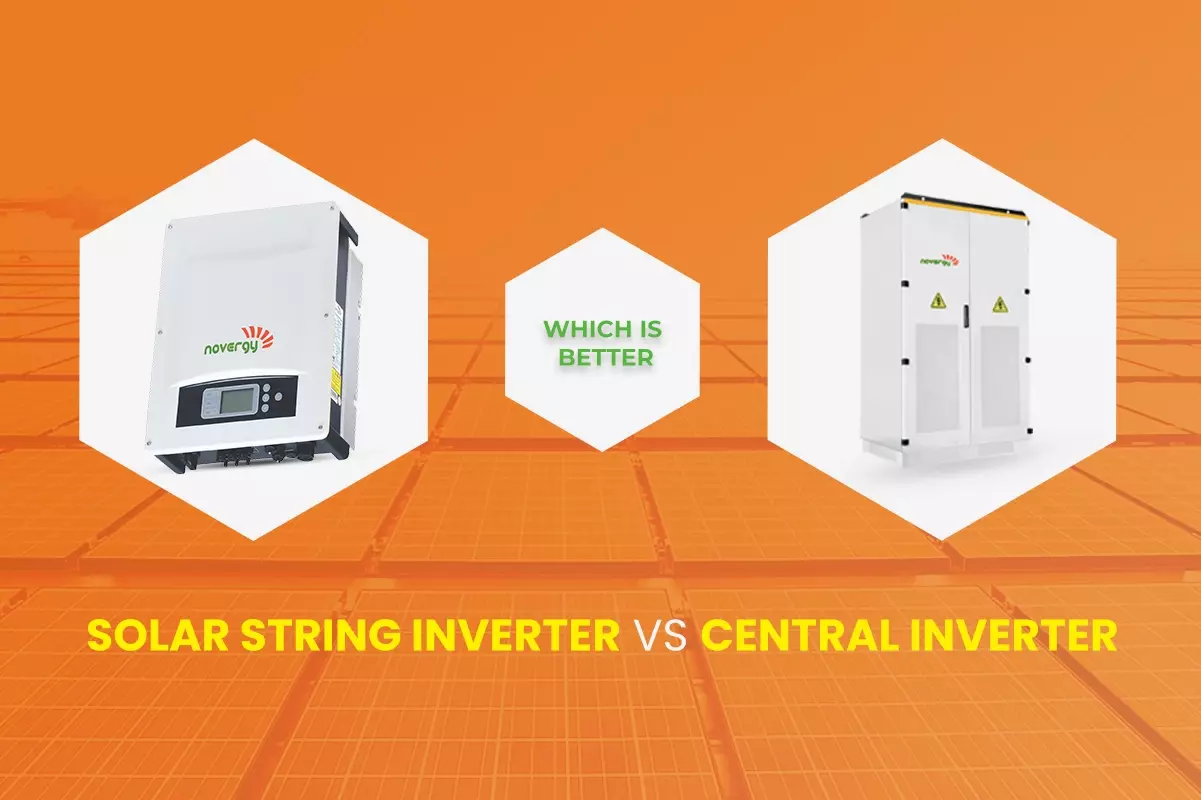 Comparison between - Solar String Inverter VS Central Inverter