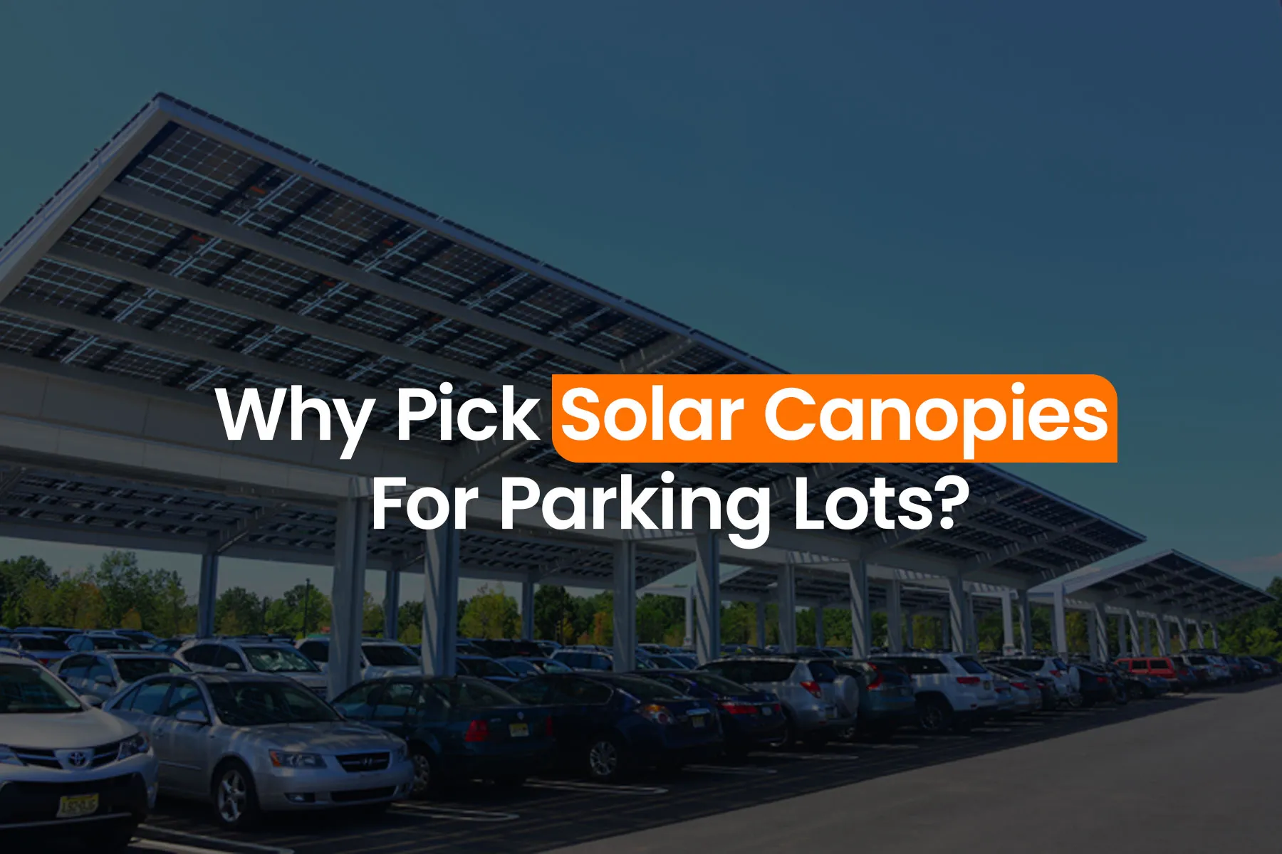Why Pick Solar Canopies For Parking Lots?