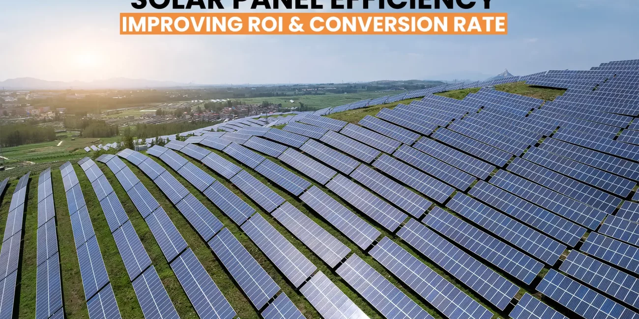 Solar panel efficiency improving ROI & conversion rate