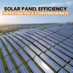 Solar panel efficiency improving ROI & conversion rate
